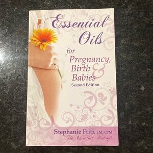 Essential Oils for Pregnancy, Birth & Babies, Second Edition Book